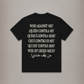 WHO AGAINST ME TEE